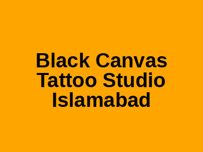 Black Canvas Tattoo Studio Islamabad