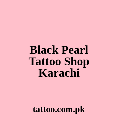 Black Pearl Tattoo Shop Karachi
