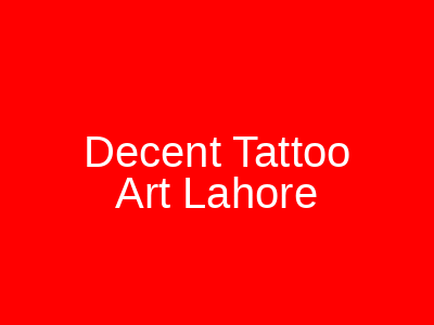 Decent Tattoo Art Lahore