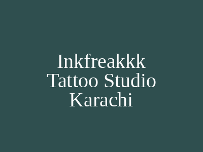 Inkfreakkk Tattoo Studio Karachi
