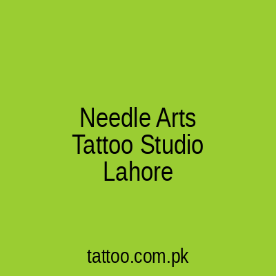 Needle Arts Tattoo Studio Lahore