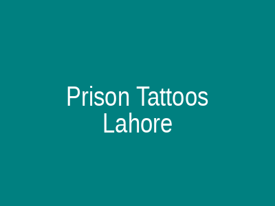 Prison Tattoos Permanent Lahore