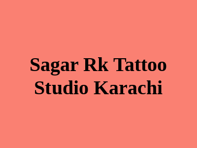 Sagar Rk Tattoo Studio Karachi