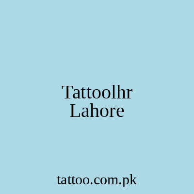 Tattoolhr Lahore