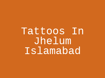 Tattoos In Jhelum