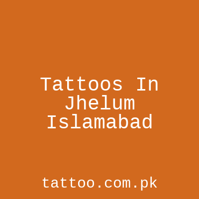 Tattoos In Jhelum