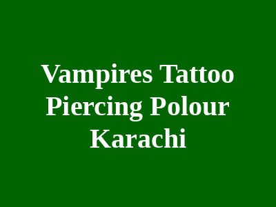 Vampires Tattoo Piercing Polour Karachi